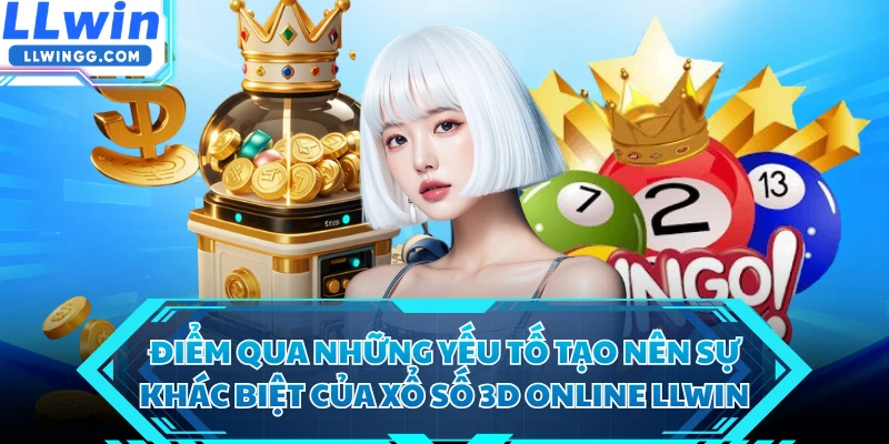 Điểm qua những yếu tố tạo nên sự khác biệt của xổ số 3D online LLWIN