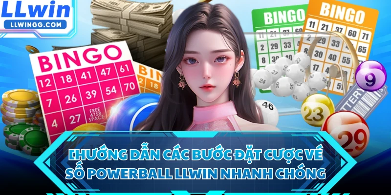 Hướng dẫn các bước đặt cược vé số Powerball LLWIN nhanh chóng