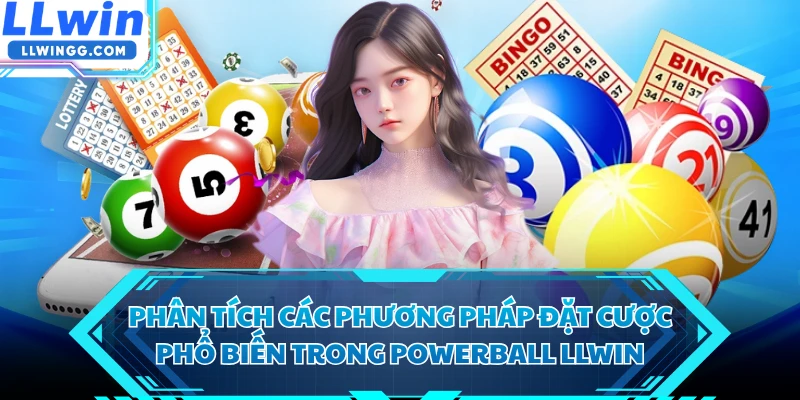 Phân tích các phương pháp đặt cược phổ biến trong Powerball LLWIN