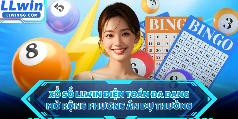 Xổ số LLWIN điện toán đa dạng mở rộng phương án dự thưởng